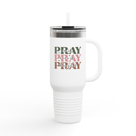"Pray on it, Pray over it, Pray through it" Faith-Based Insulated Travel Mug 40oz