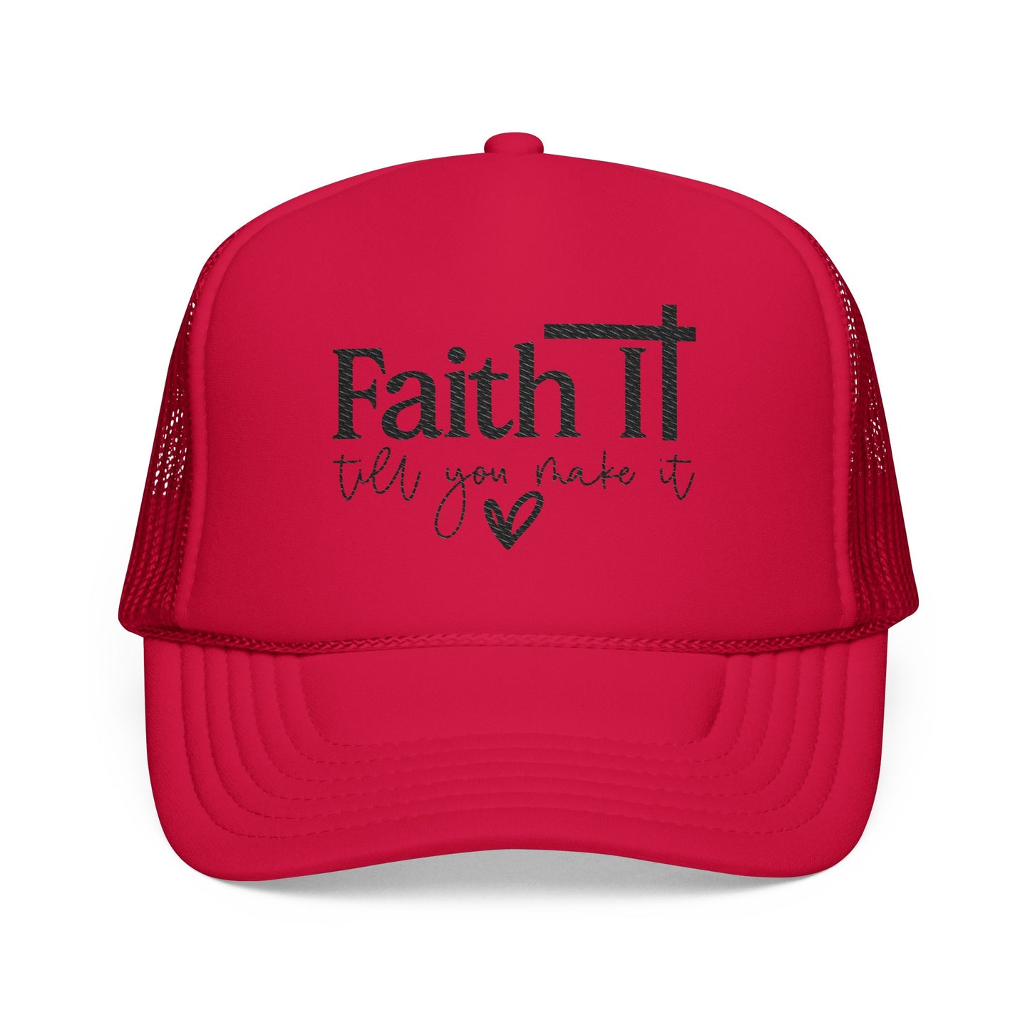 "Faith It Till You Make It" Embroidered Trucker Hat