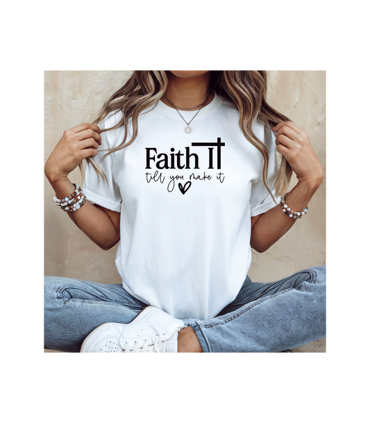 "Faith It Till You Make It" Inspirational T-Shirt