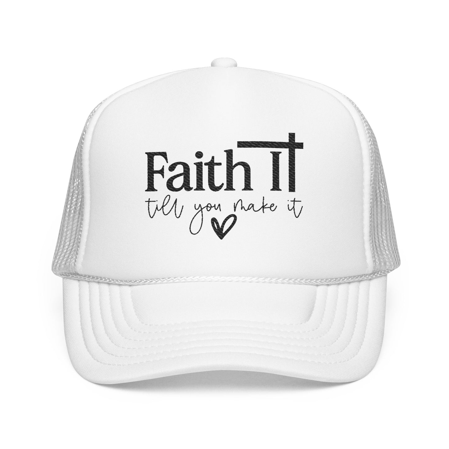 "Faith It Till You Make It" Embroidered Trucker Hat