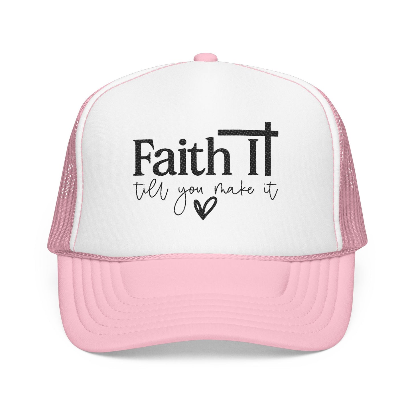 "Faith It Till You Make It" Embroidered Trucker Hat