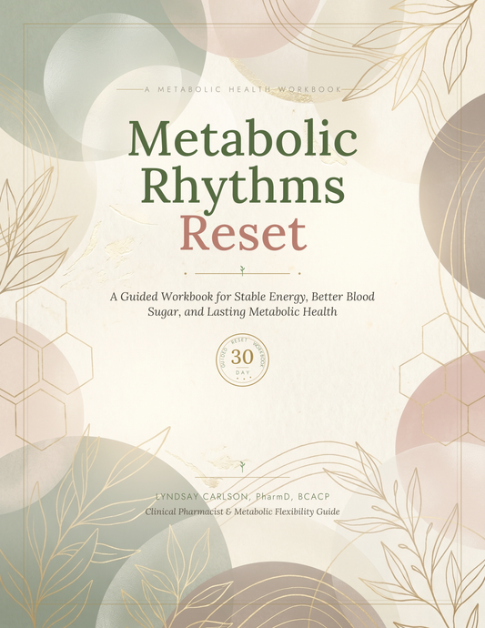 Metabolic Rhythms Reset Workbook cover by Dr. Lyndsay Carlson, PharmD, BCACP. A guided 30-day metabolic health workbook for stable energy, better blood sugar, and lasting health.